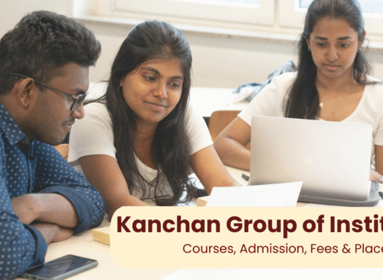 Kanchan Group of Institutes Raebareli – Courses, Admission, Fees & Placement