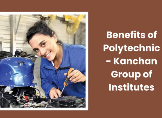 Benefits of Polytechnic | Kanchan Group of Institutes