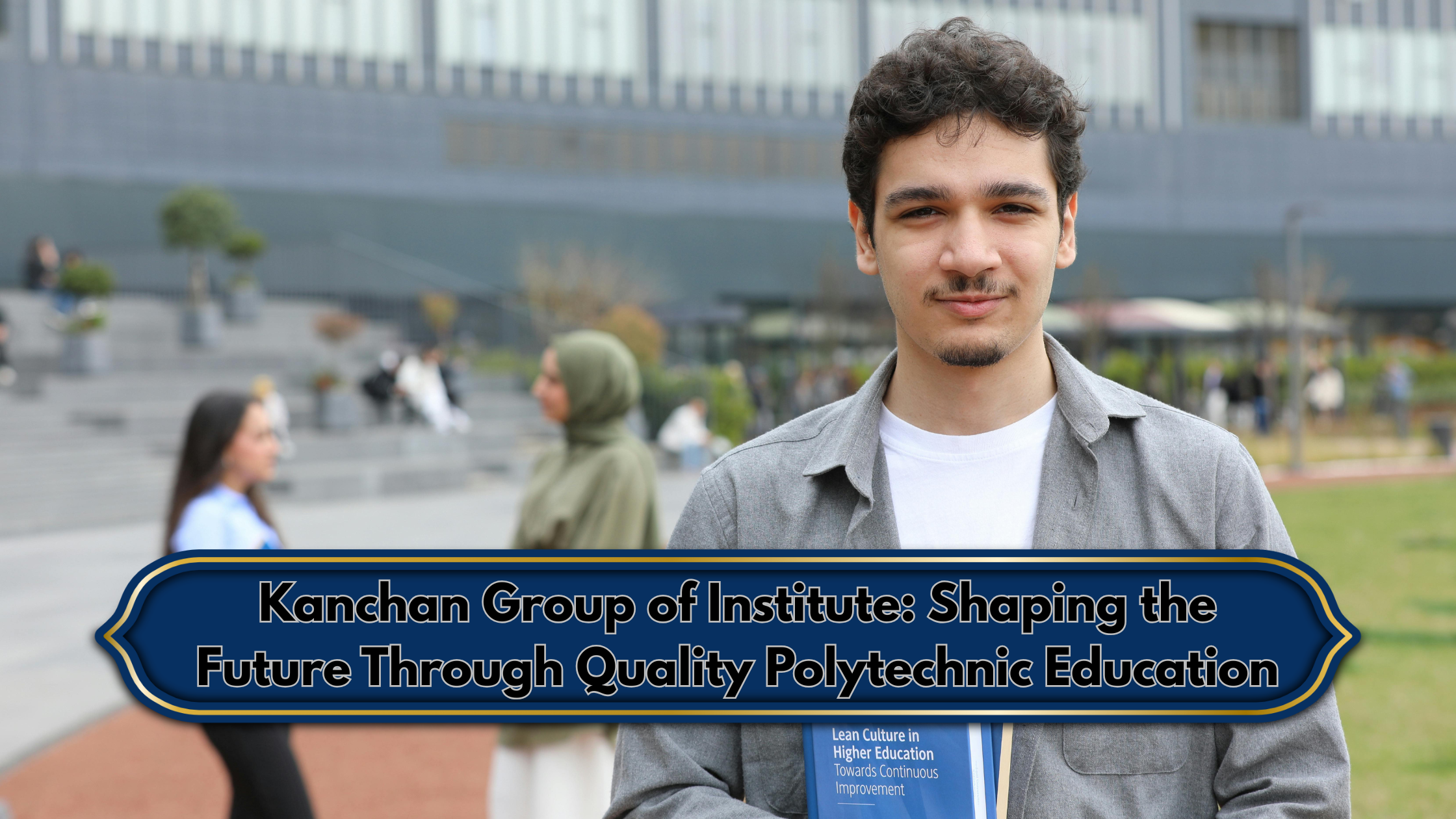 Kanchan Group of Institute: Shaping the Future Through Quality Polytechnic Education