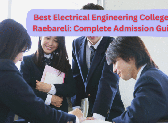 Best Electrical Engineering College in Raebareli: Complete Admission Guide