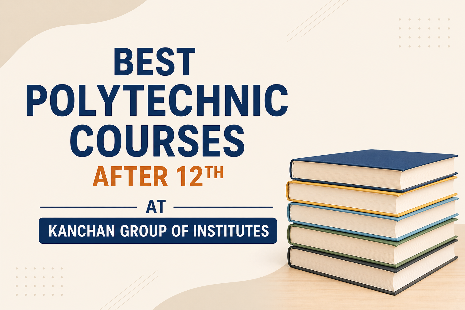 Best Polytechnic Courses After 12th at Kanchan Group of Institutes
