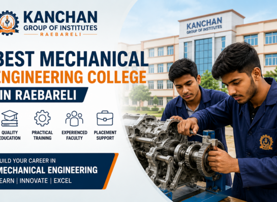 Kanchan Group of Institutes | Best Mechanical Engineering College in Raebareli