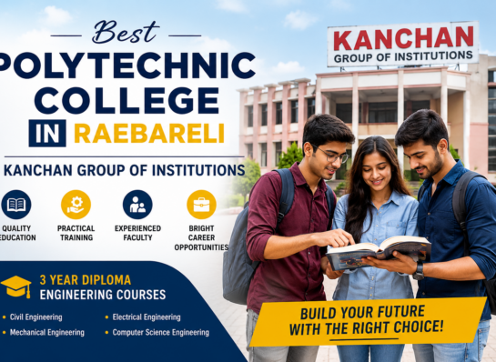 Best Polytechnic College in Raebareli | Kanchan Group of Institutions