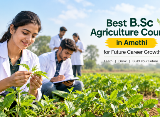 Best B.Sc Agriculture Course in Amethi for Future Career Growth | Kanchan Group of Institutions