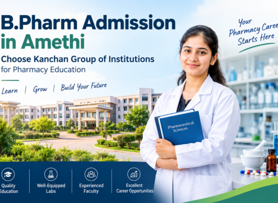 B.Pharm Admission in Amethi: Choose Kanchan Group of Institutions for Pharmacy Education